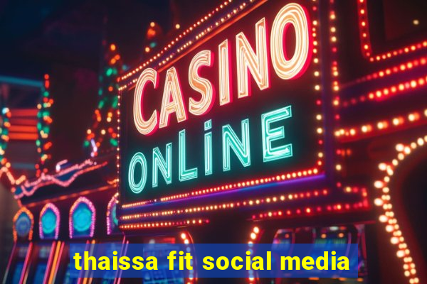 thaissa fit social media